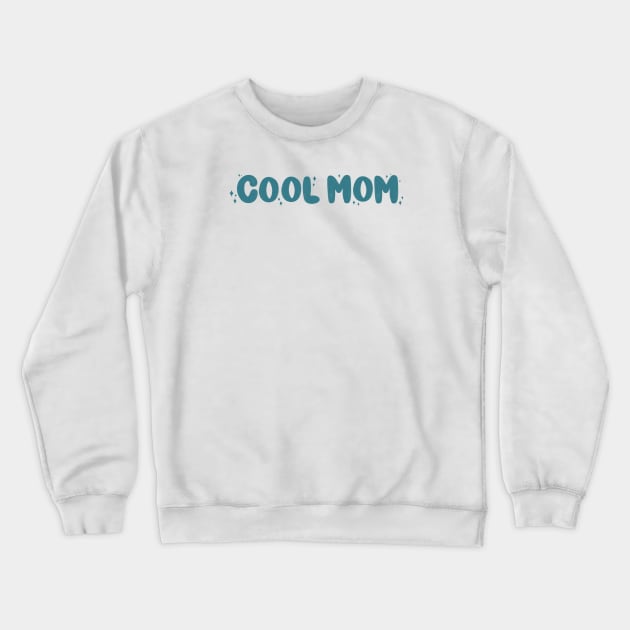 Cool Mom Crewneck Sweatshirt by goodnessgracedesign